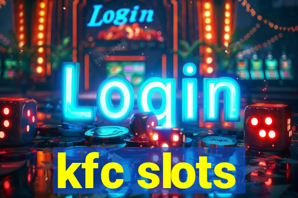 kfc slots